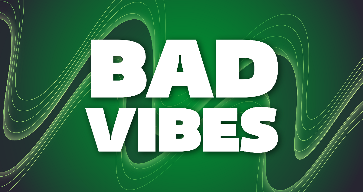 Bad vibes